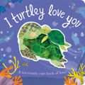 I Turtley Love You Board Book - Little Whispers