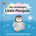 Say Goodnight Little Penguin Board Book - Little Whispers